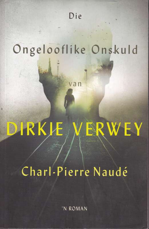 ONGELOOFLIKE ONSKULD VAN DIRKIE VERWEY SECONDHAND - NAUDE,CP