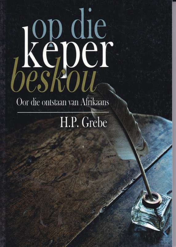 OP DIE KEPER BESKOU ONTSTAAN VAN AFR SECONDHAND - GREBE,H