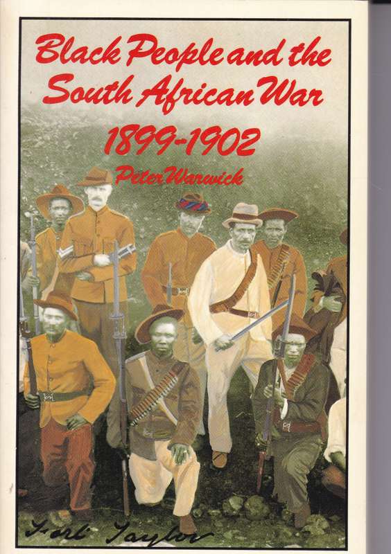 BLACK PEOPLE & SA WAR 1899 TO 1902 SECONDHAND - WARWICK,P