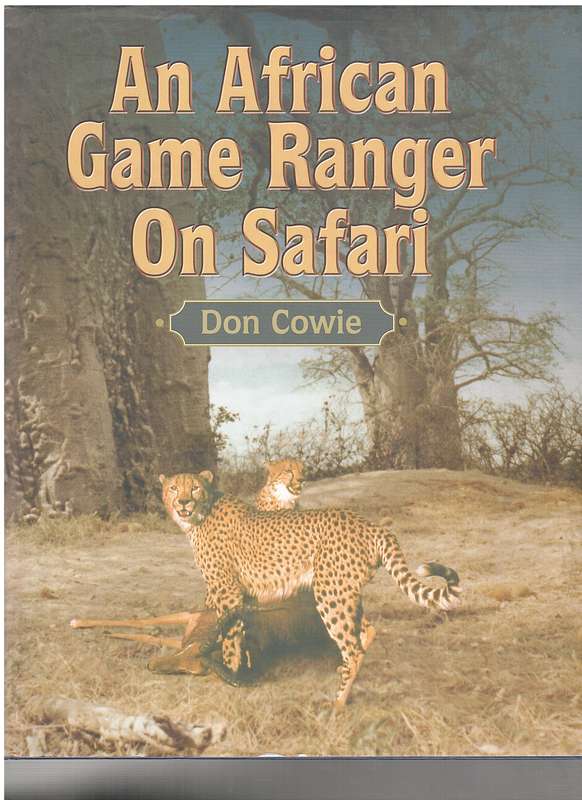AFRICAN GAME RANGER ON SAFARI SECONDHAND - COWIE,D