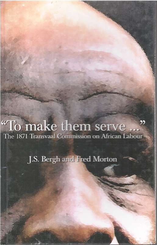 TO MAKE THEM SERVE THE 1871 TRANS SECONDHAND - BERGH,J