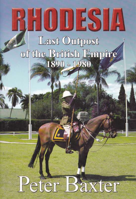 RHODESIA LAST OUTPOST OF BRITISH EMPIRE SECONDHAND - BAXTER,P