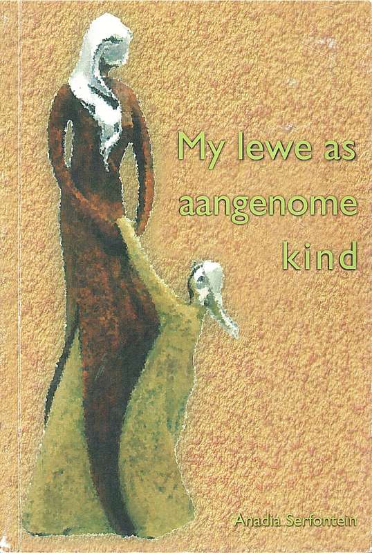 MY LEWE AS AANGENOME KIND SECONDHAND - SERFONTEIN