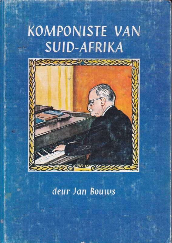 KOMPONISTE VAN SUID AFRIKA SECONDHAND - BOUWS,J