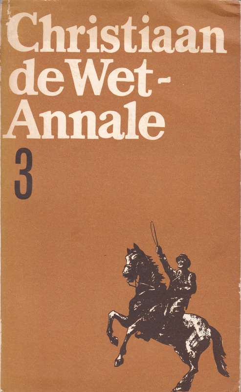 Christiaan de Wet - Annale 3 - M.C.E. Van Schoor