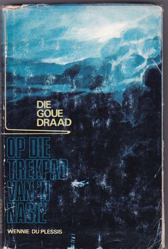 Die Goue Draad op die Trekpad Van 'n Nasie - Wennie Du Plessis