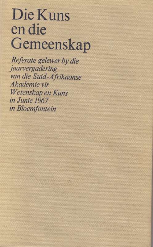 Die Kuns en die Gemeenskap: Referate gelewer by die jaarvergadering  - S.M. Naude (Akademisie voors