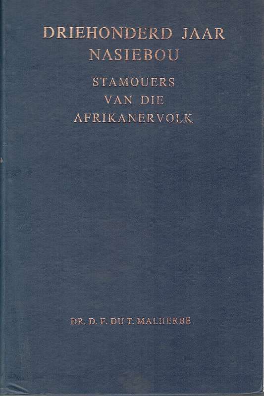 300 JAAR NASIEBOU STAMOUERS AFRIKANER - MALHERBE