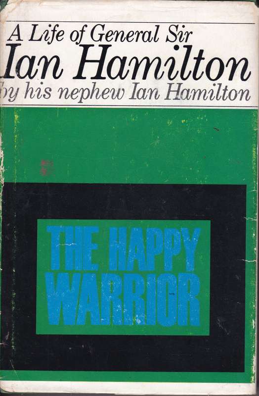 HAPPY WARRIOR LIFE OF GENERAL SIR IAN H SECONDHAND - HAMILTON,I