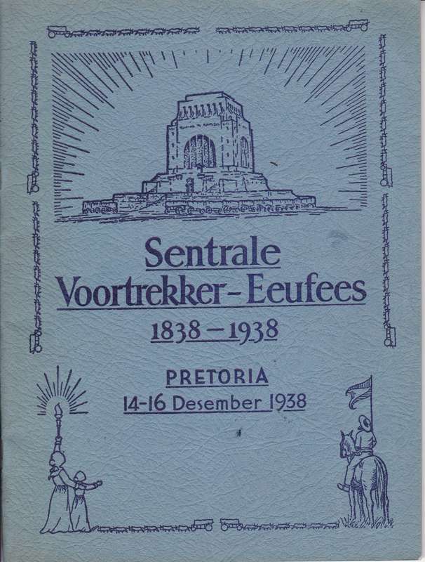 SENTRALE VOORTREKKER EEUFEES 1838 1938 - VOORTREKKER-EEUFEES