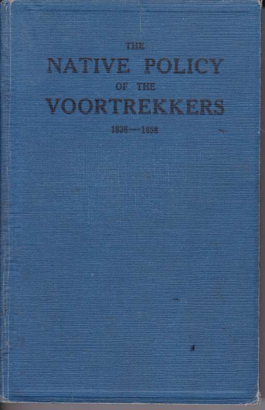 NATIVE POLICY OF THE VOORTREKKERS 1836 - AGAR-HAMILTON,JAI