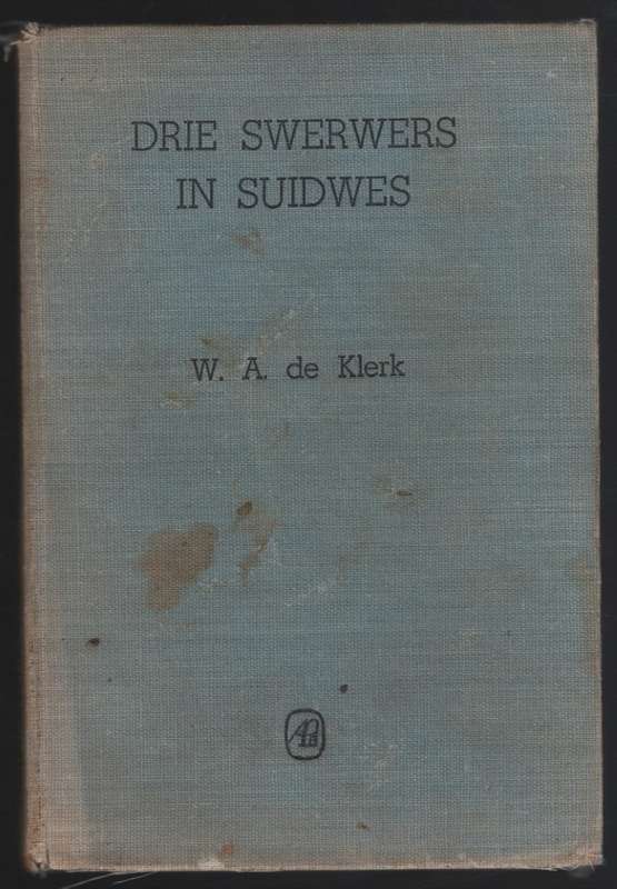 Drie Swerwers in Suidwes - De Klerk, W. A.