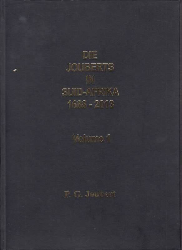 Die Jouberts in Suid-Afrika 1688-2013. Volume 1 & 2 - Joubert, P. G.