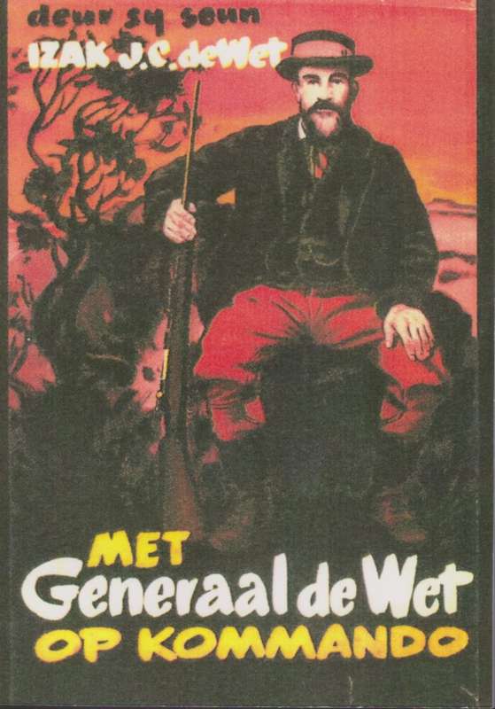 Met Generaal de Wet op Kommando - De Wet, Izak J. C.