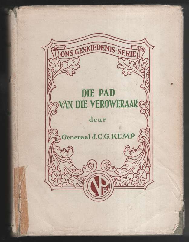 Die Pad van die Veroweraar. 'n Vervolg op vir Vreiheid en vir Reg - Kemp, J. C. G.
