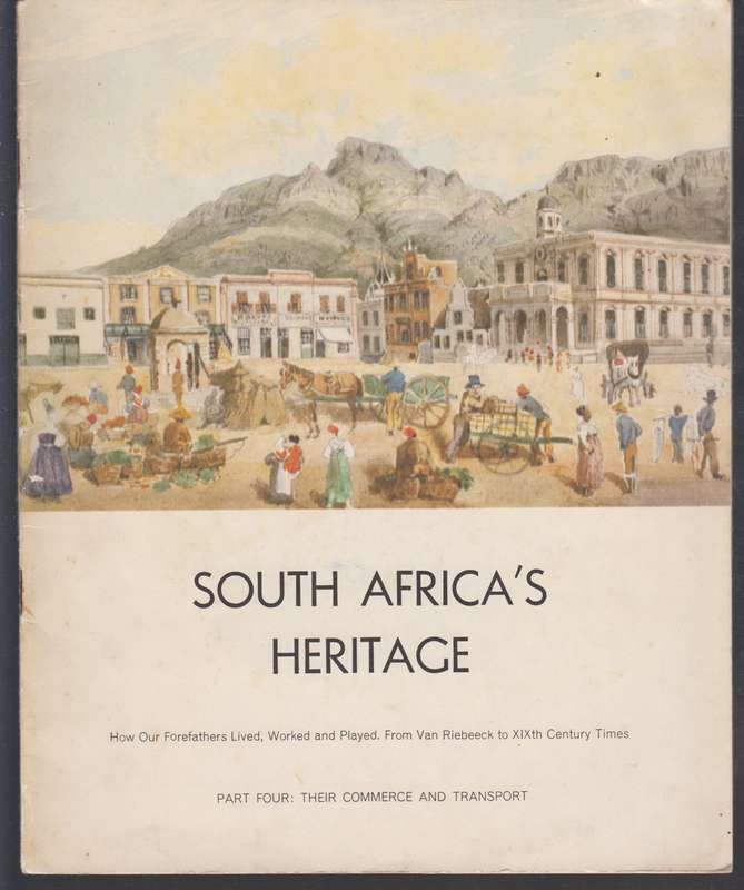 South Africa's Heritage. How our Forefathers Lived, Worked and Playe - Caltex