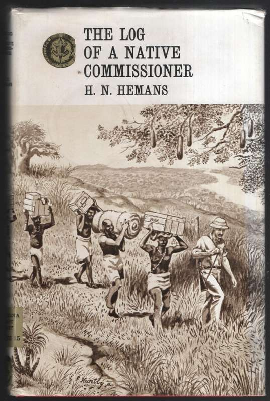 The Log of a Native Comissioner: A Record of Work and Sport in South - Hemans, H. N.