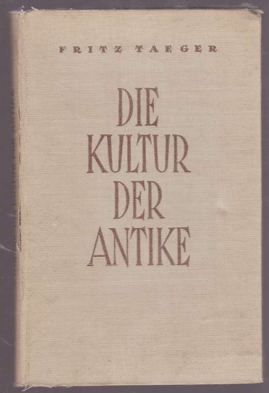 KULTUR DER ANTIKE - TAEGER,F