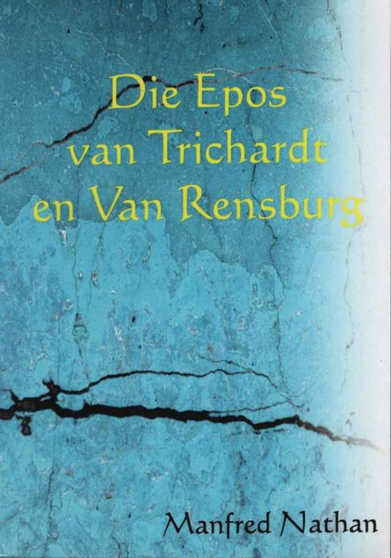 Die Epos van Trichardt en van Rensburg - Nathan, Manfred