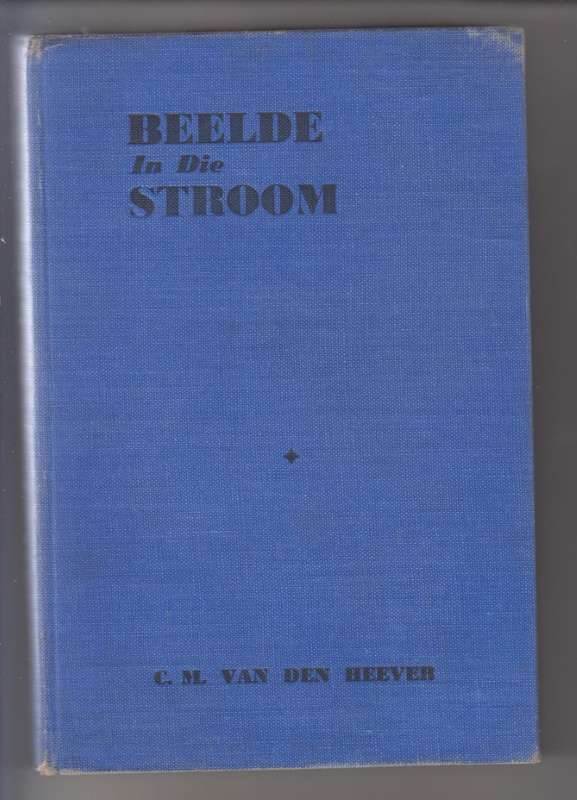 Beelde in die Stroom - Van den Heever, C. M.