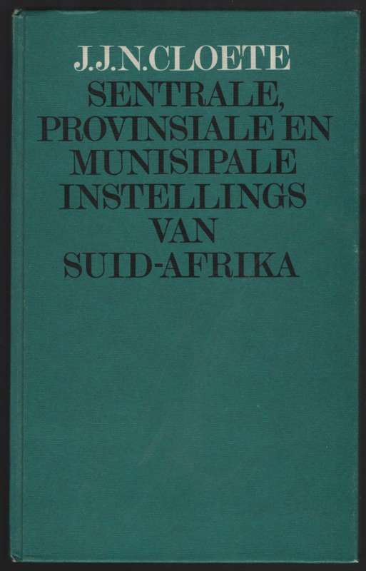 Sentrale, Provinsiale en Munisipale Instellings van Suid-Afrika - Cloete, J. J. N.