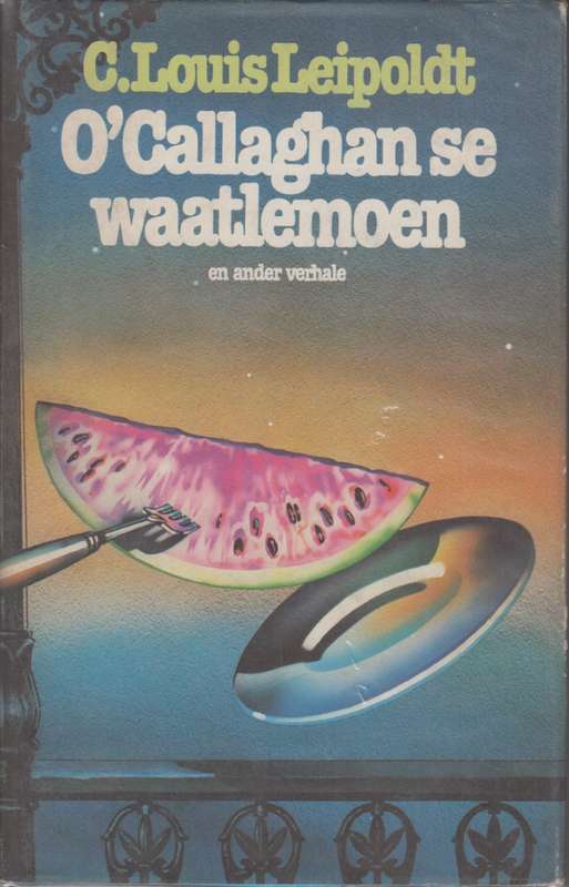 O'Callaghan se Waatlemoen - Leipoldt, C. Louis