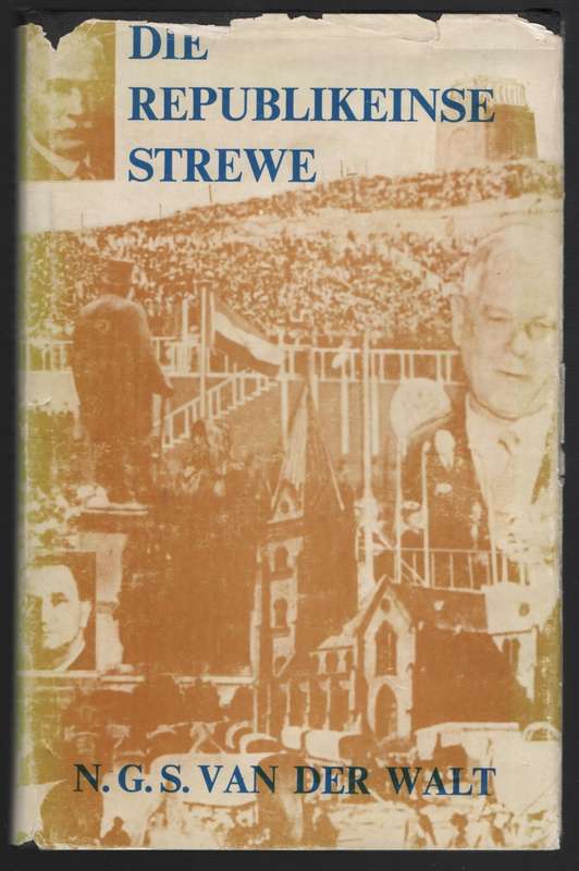 Die Republikeinse Strewe: Dryfvere en Probleem Binne die Suid-Afrika - Van der Walt, Nicolaas Gerha