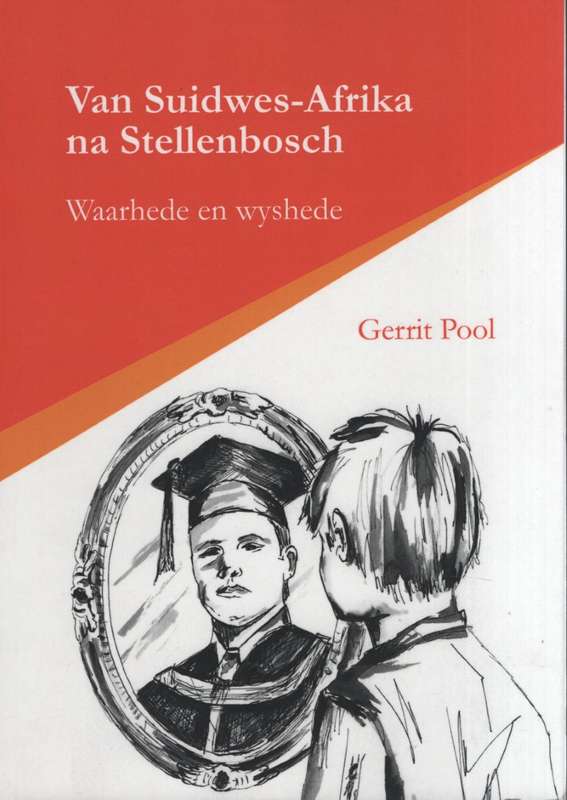 Van Suidwes-Afrika na Stellenbosch: Waarhede en Wyshede - Pool, Gerrit