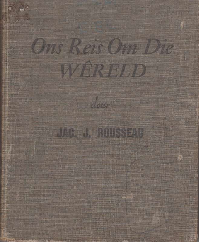 ons reis om die wereld - Jag.j. Rousseau