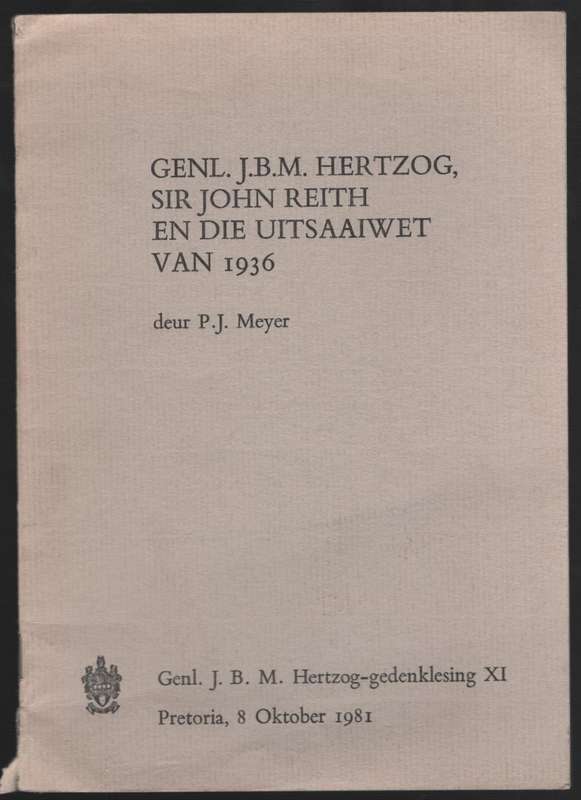 Genl. J. B. M. Hertzog, Sir John Reith en die Uitsaaiwet van 1936. G - Meyer, P. J.