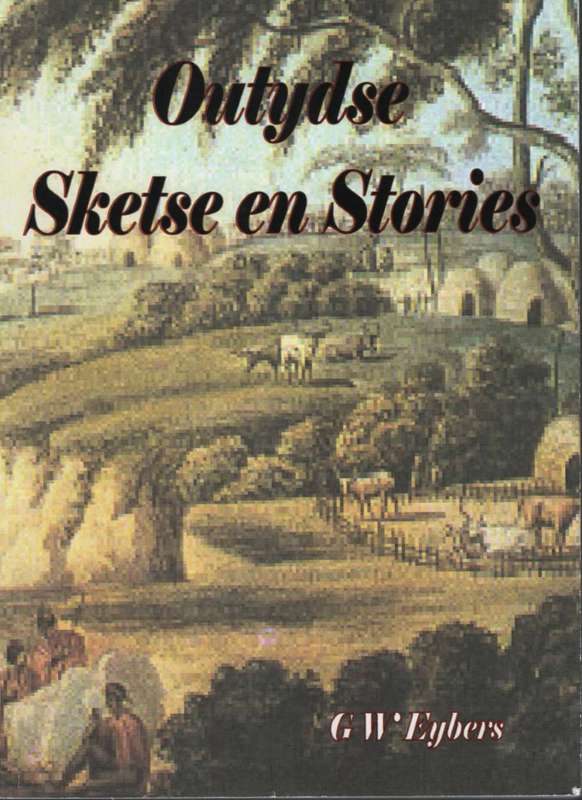 Outydse Sketse en Stories - Eybers, G. W.
