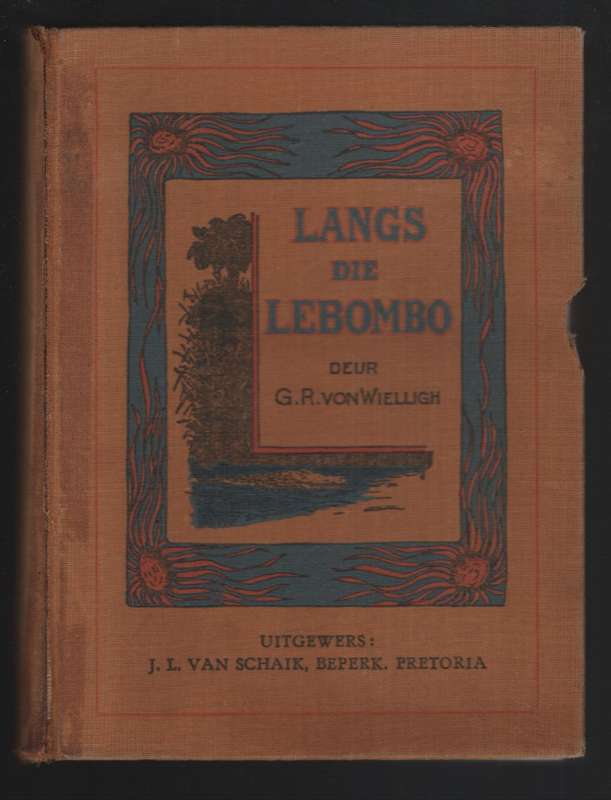 Langs die Lebombo: 'n Avontuurlike Verhaal Oor Moedhou, Jag, Gouddel - Von Wielligh, G. R.