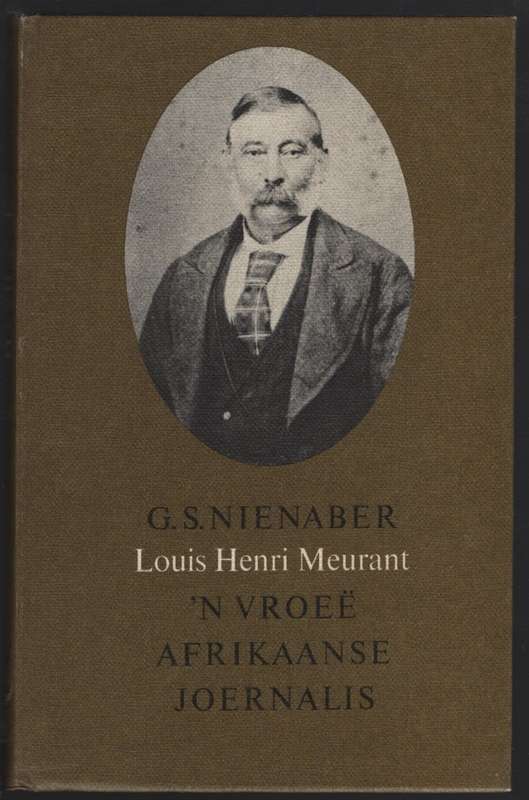Louis Henri Meurant: 'n VroeÃ« Afrikaanse Joernalis - Nienaber, G. S.