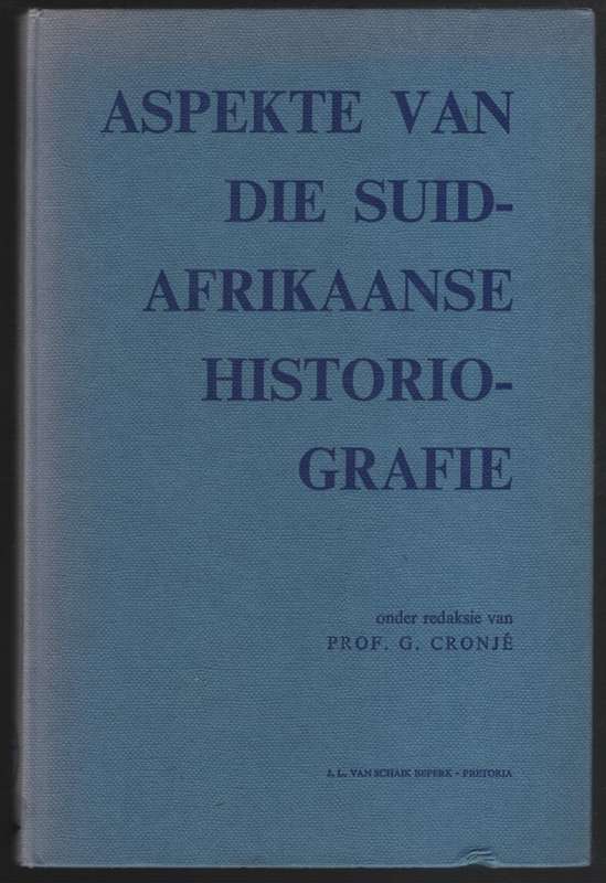 Aspekte van die Suid-Afrikaanse Historiografie - Cronje, G. (ed)