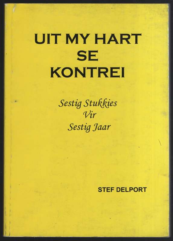 Uit My Hart se Kontrei: Sestig Stukkies vir Sestig Jaar - Delport, Stef