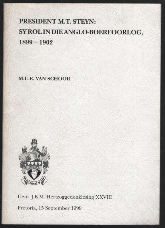 President M.T. Steyn: Sy Rol in die Anglo-Boereoorlog, 1899-1902. Ge - Van Schoor, M. C. E.