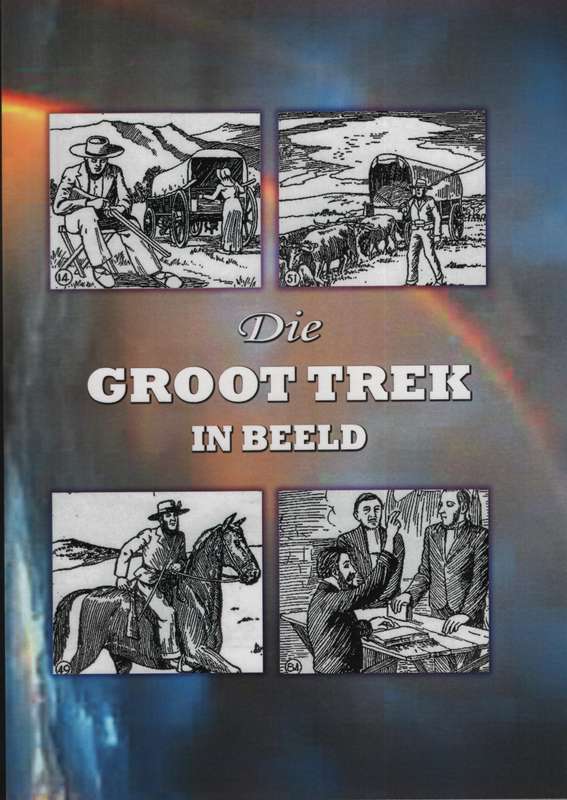 Die Groot Trek in Beeld - Van Zyl, L. J.; Rabe, J. H.