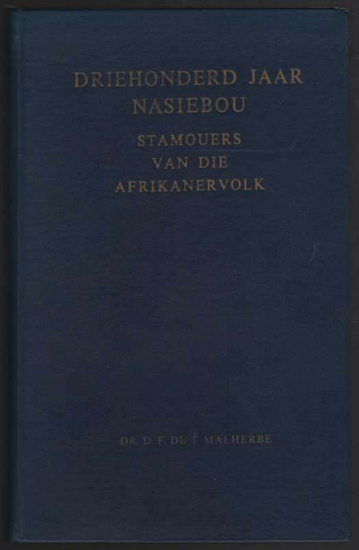 Driehonderd Jaar Nasiebou: Stamouers van die Afrikanervolk - Malherbe, D. F. du T.