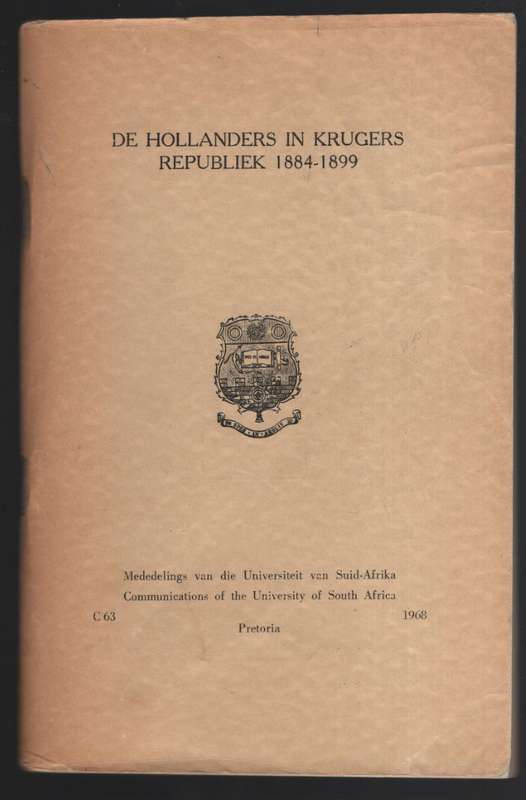 De Hollanders in Krugers Republiek, 1884-1899. Mededelings van die U - Schutte, G. J.