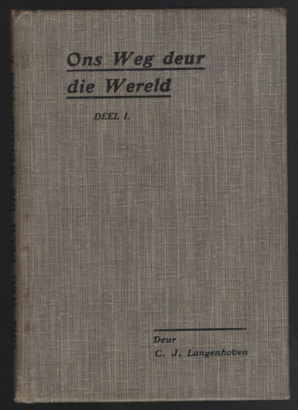 Ons Weg Deur die Wereld. Nuwe Deel 1 - Langenhoven, C. J.