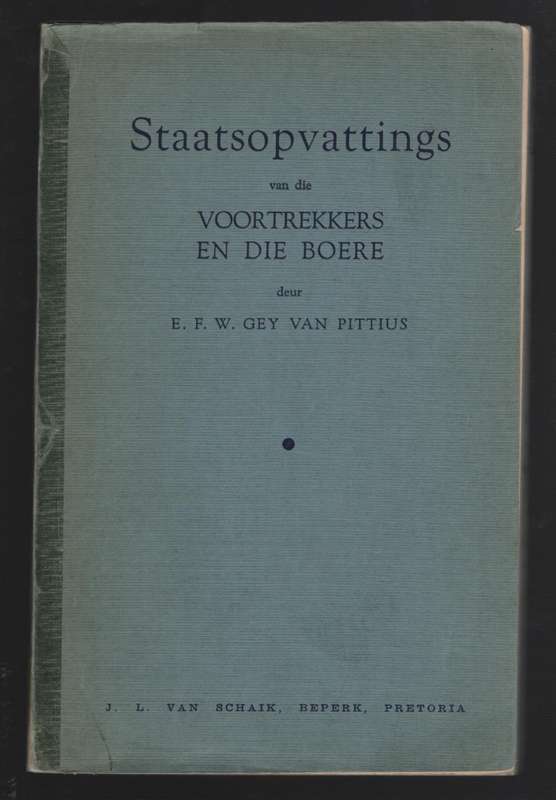 Staatsopvattings van die Voortrekkers en die Boere - Gey van Pittius, E. F. W.