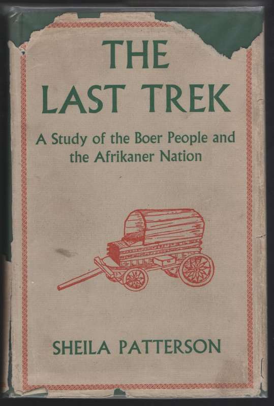 The Last Trek: A Study of the Boer People and the Afrikaner Nation - Patterson, Sheila