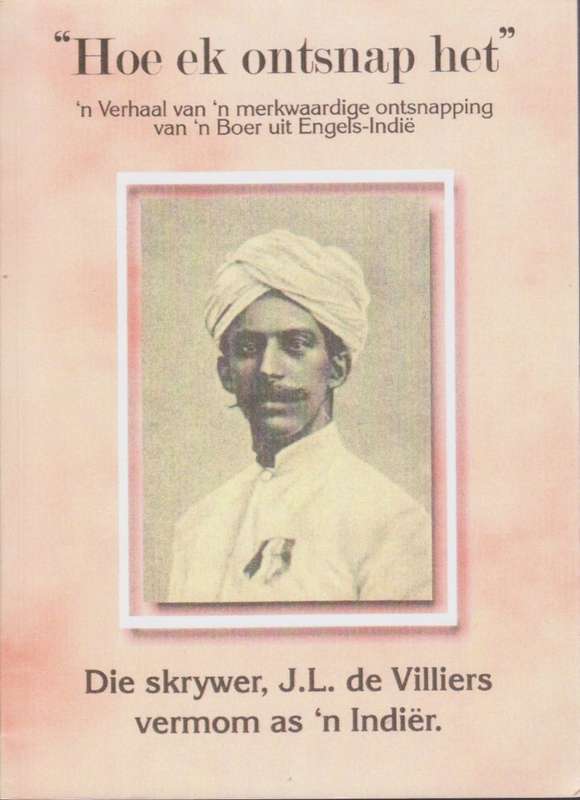 Hoe Ek Onsnap Het: 'n Verhaal van 'n Merkwaardige Ontsnapping van 'n - De Villiers, J. L.