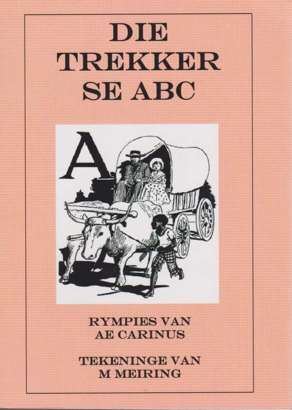 Die Trekker se ABC - Carinus, A. E.; Meiring, M.