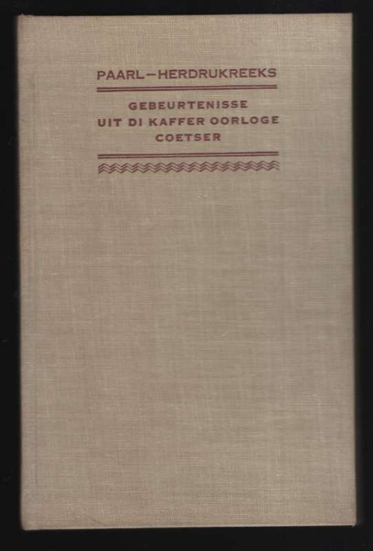 Gebeurtenisse Uit Di Kaffer-Oorloge Fan 1834, 1835, 1846, 1846, 1850 - Coetser Rr., P. P. J.