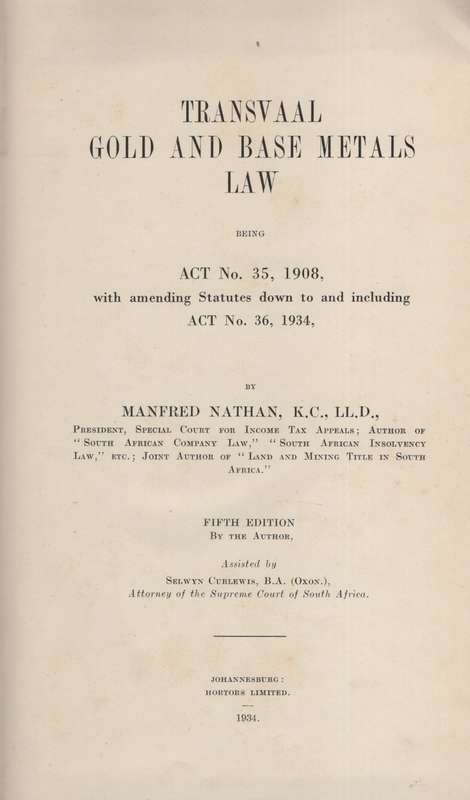 Transvaal Gold and Base Metals Law, Being Act No. 35, 1908, with ame - Nathan, Manfred