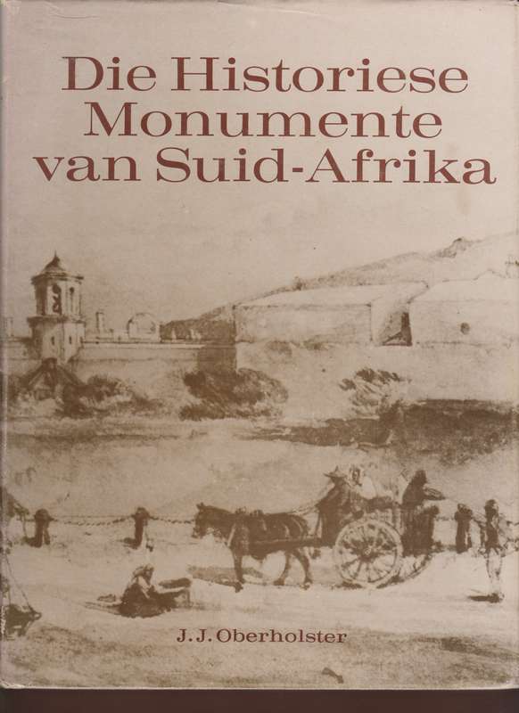 Die Historiese Monumente van Suid-Afrika - Oberholster, J. J.
