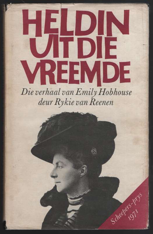 Heldin Uit die Vreemde: Die Verhaal van Emily Hobhouse. S.A. Galery  - Van Reenen, Rykie