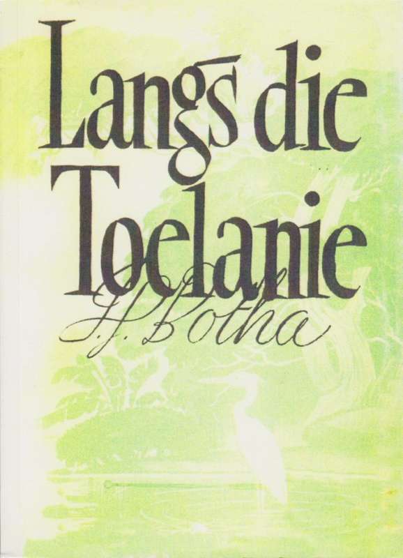 Langs die Toelanie - Botha, J. P.