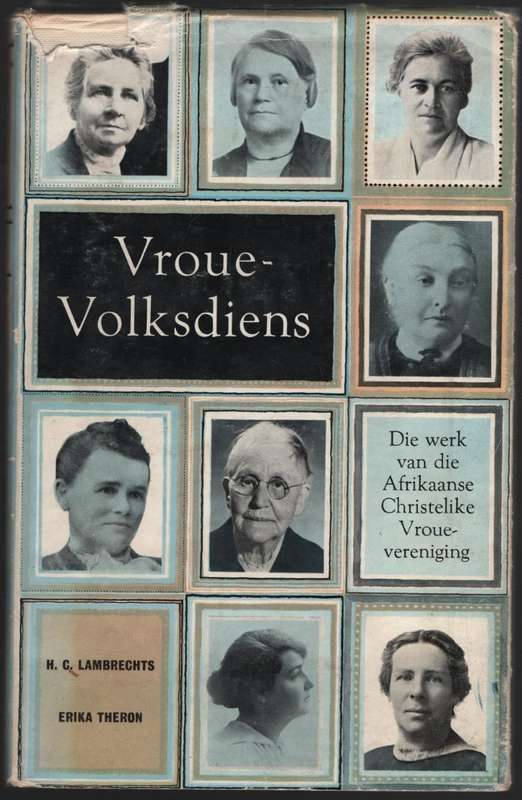 Vrouevolksdiens: Die Werk van die Afrikaanse Christelike Vrouevereni - Lambrechts, H. C.; Theron, E